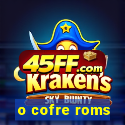 o cofre roms